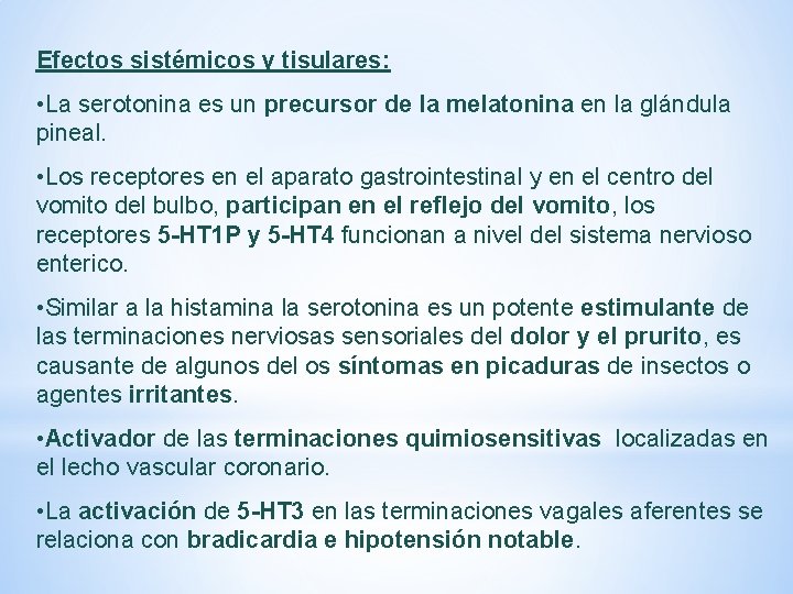 Efectos sistémicos y tisulares: • La serotonina es un precursor de la melatonina en Efectos sistémicos y tisulares: • La serotonina es un precursor de la melatonina en