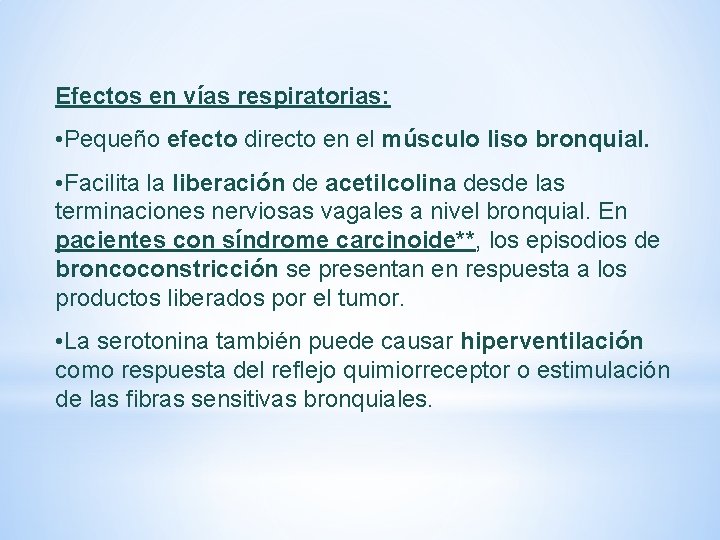 Efectos en vías respiratorias: • Pequeño efecto directo en el músculo liso bronquial. • Efectos en vías respiratorias: • Pequeño efecto directo en el músculo liso bronquial. •