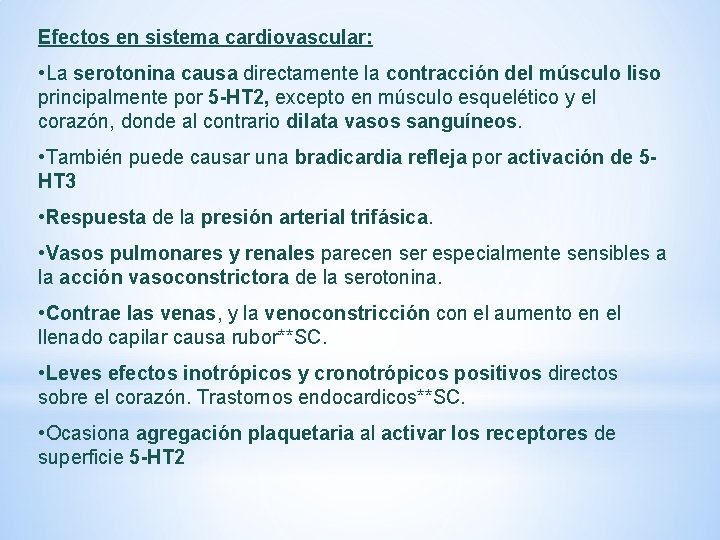 Efectos en sistema cardiovascular: • La serotonina causa directamente la contracción del músculo liso Efectos en sistema cardiovascular: • La serotonina causa directamente la contracción del músculo liso