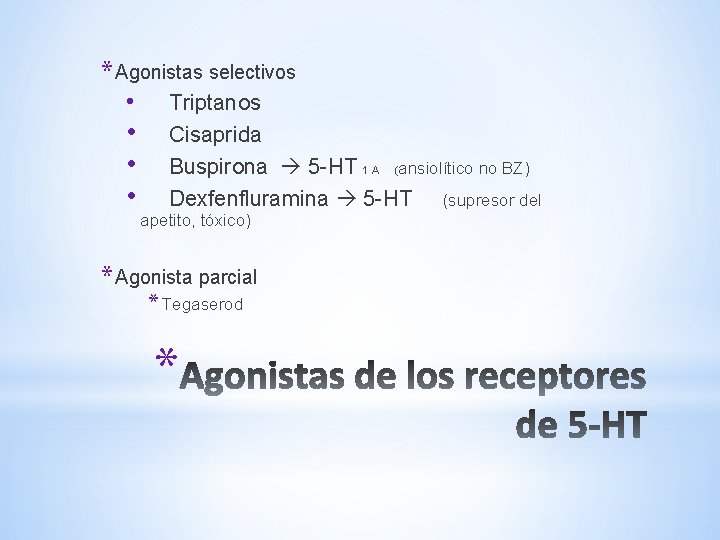 * Agonistas selectivos • Triptanos • • • Cisaprida Buspirona 5 -HT 1 A * Agonistas selectivos • Triptanos • • • Cisaprida Buspirona 5 -HT 1 A