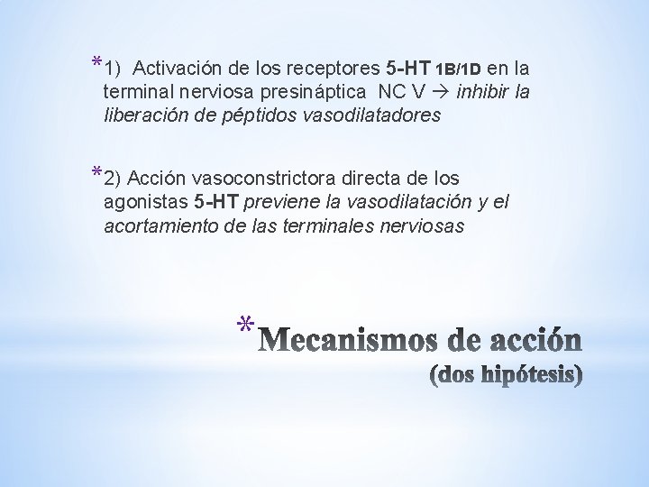 *1) Activación de los receptores 5 -HT 1 B/1 D en la terminal nerviosa *1) Activación de los receptores 5 -HT 1 B/1 D en la terminal nerviosa