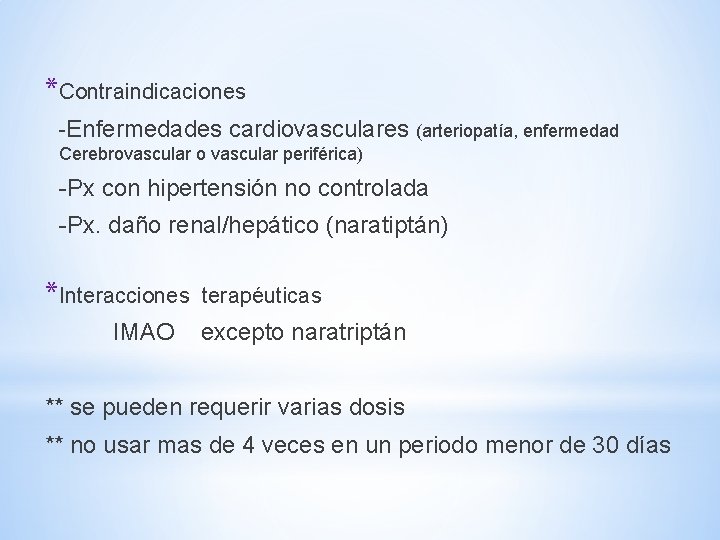 *Contraindicaciones -Enfermedades cardiovasculares (arteriopatía, enfermedad Cerebrovascular o vascular periférica) -Px con hipertensión no controlada *Contraindicaciones -Enfermedades cardiovasculares (arteriopatía, enfermedad Cerebrovascular o vascular periférica) -Px con hipertensión no controlada