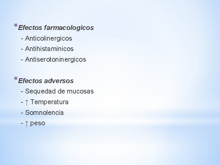*Efectos farmacologicos - Anticolinergicos - Antihistaminicos - Antiserotoninergicos *Efectos adversos - Sequedad de mucosas *Efectos farmacologicos - Anticolinergicos - Antihistaminicos - Antiserotoninergicos *Efectos adversos - Sequedad de mucosas
