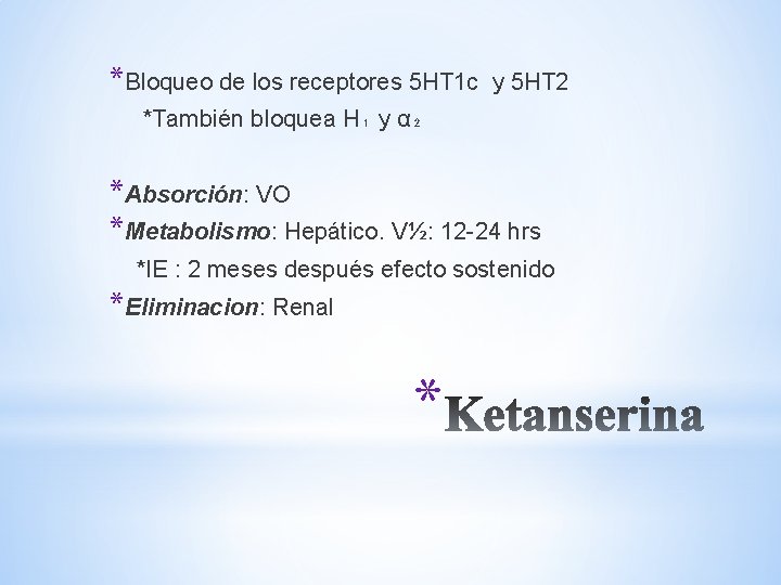 *Bloqueo de los receptores 5 HT 1 c y 5 HT 2 *También bloquea *Bloqueo de los receptores 5 HT 1 c y 5 HT 2 *También bloquea