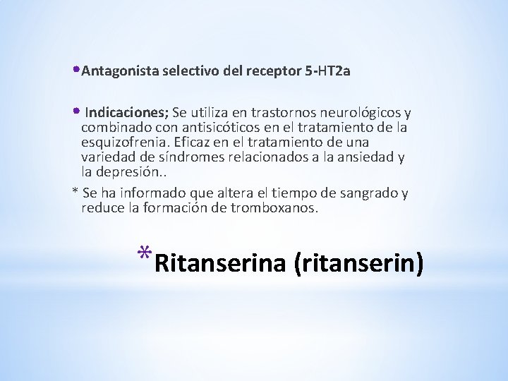 • Antagonista selectivo del receptor 5 -HT 2 a • Indicaciones; Se utiliza • Antagonista selectivo del receptor 5 -HT 2 a • Indicaciones; Se utiliza