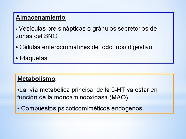 Almacenamiento • Vesículas pre sinápticas o gránulos secretorios de zonas del SNC. • Células Almacenamiento • Vesículas pre sinápticas o gránulos secretorios de zonas del SNC. • Células