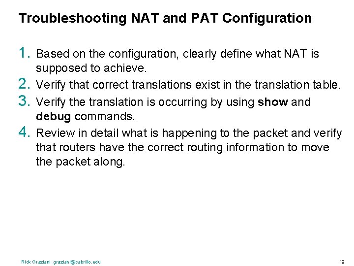 Troubleshooting NAT and PAT Configuration 1. 2. 3. 4. Based on the configuration, clearly