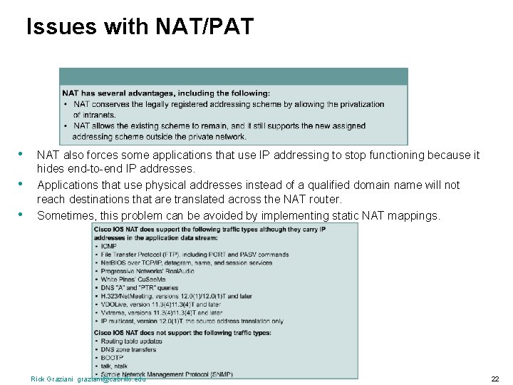 Issues with NAT/PAT • • • NAT also forces some applications that use IP