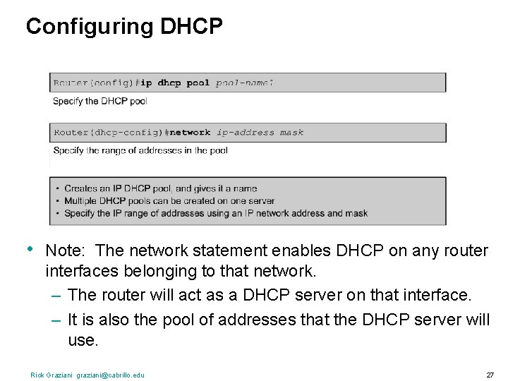 Configuring DHCP • Note: The network statement enables DHCP on any router interfaces belonging