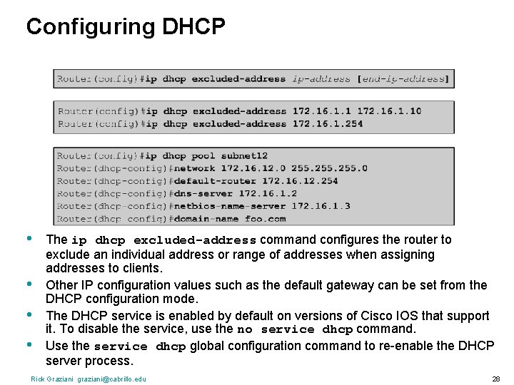 Configuring DHCP • • The ip dhcp excluded-address command configures the router to exclude