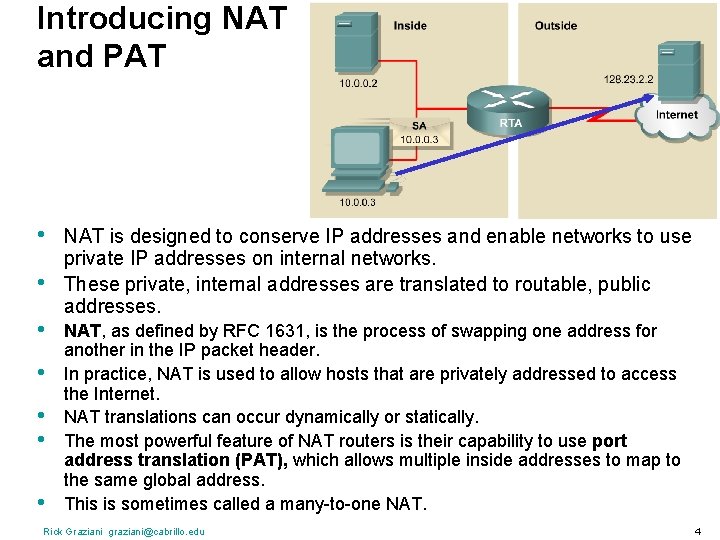 Introducing NAT and PAT • • NAT is designed to conserve IP addresses and