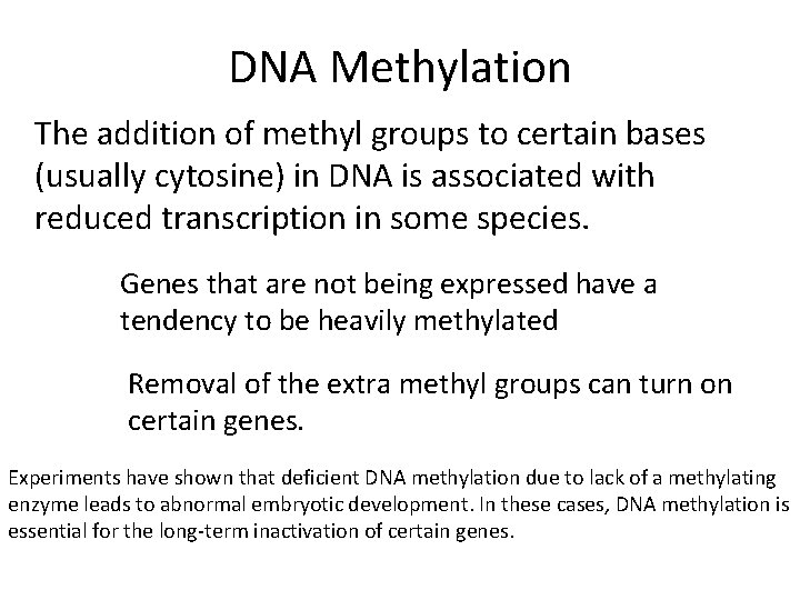 DNA Methylation The addition of methyl groups to certain bases (usually cytosine) in DNA