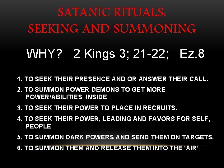 SATANIC RITUALS: SEEKING AND SUMMONING WHY? 2 Kings 3; 21 -22; Ez. 8 1.