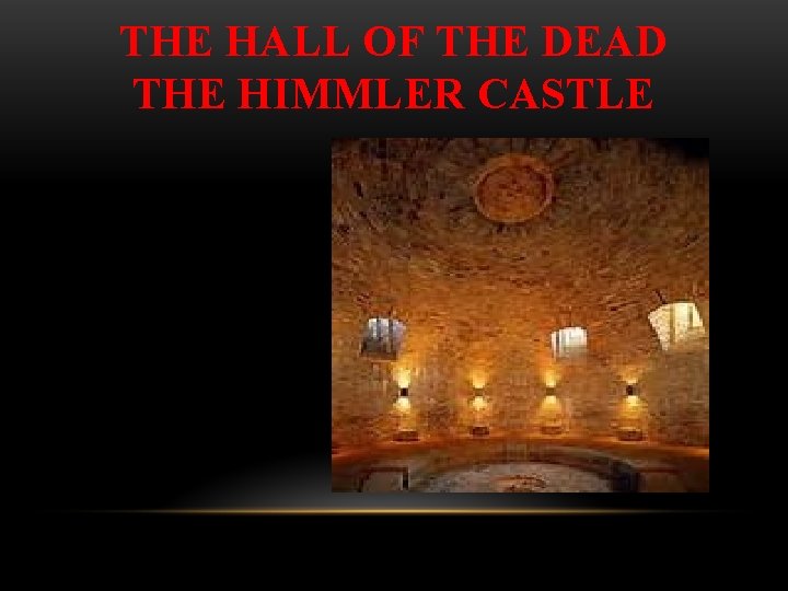 THE HALL OF THE DEAD THE HIMMLER CASTLE 