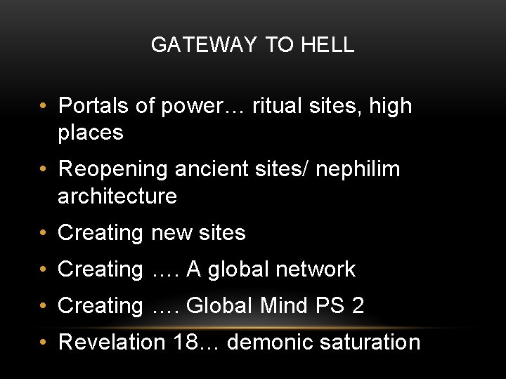 GATEWAY TO HELL • Portals of power… ritual sites, high places • Reopening ancient GATEWAY TO HELL • Portals of power… ritual sites, high places • Reopening ancient