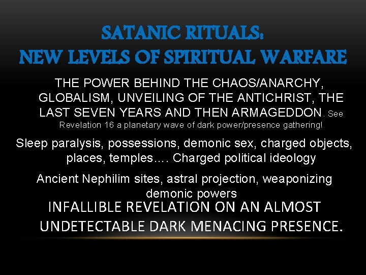 SATANIC RITUALS: NEW LEVELS OF SPIRITUAL WARFARE THE POWER BEHIND THE CHAOS/ANARCHY, GLOBALISM, UNVEILING