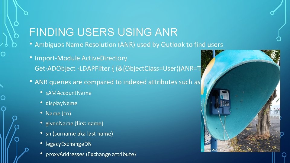 FINDING USERS USING ANR • Ambiguos Name Resolution (ANR) used by Outlook to find FINDING USERS USING ANR • Ambiguos Name Resolution (ANR) used by Outlook to find
