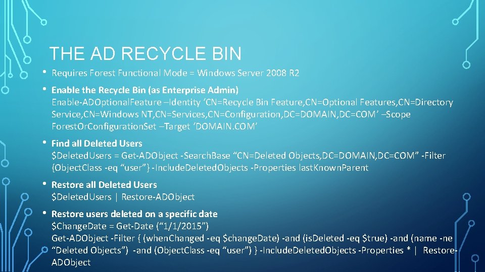 THE AD RECYCLE BIN • • Requires Forest Functional Mode = Windows Server 2008 THE AD RECYCLE BIN • • Requires Forest Functional Mode = Windows Server 2008