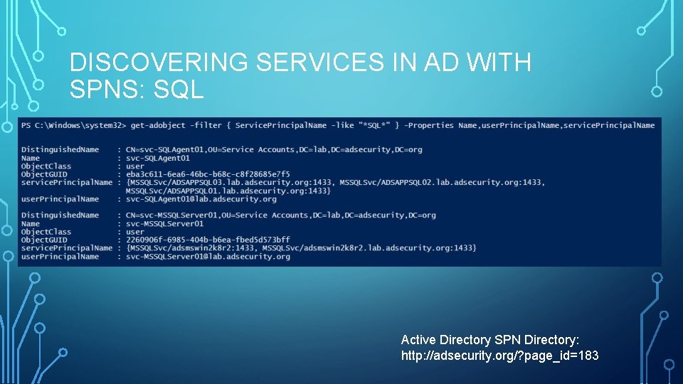 DISCOVERING SERVICES IN AD WITH SPNS: SQL Active Directory SPN Directory: http: //adsecurity. org/? DISCOVERING SERVICES IN AD WITH SPNS: SQL Active Directory SPN Directory: http: //adsecurity. org/?