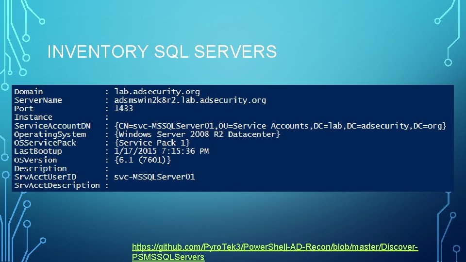 INVENTORY SQL SERVERS https: //github. com/Pyro. Tek 3/Power. Shell-AD-Recon/blob/master/Discover. PSMSSQLServers INVENTORY SQL SERVERS https: //github. com/Pyro. Tek 3/Power. Shell-AD-Recon/blob/master/Discover. PSMSSQLServers