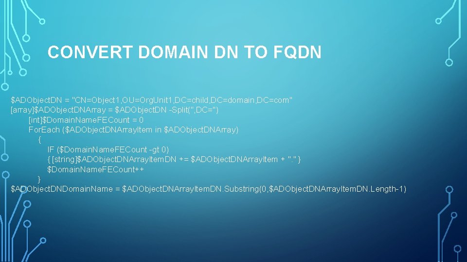 CONVERT DOMAIN DN TO FQDN $ADObject. DN = "CN=Object 1, OU=Org. Unit 1, DC=child, CONVERT DOMAIN DN TO FQDN $ADObject. DN = "CN=Object 1, OU=Org. Unit 1, DC=child,