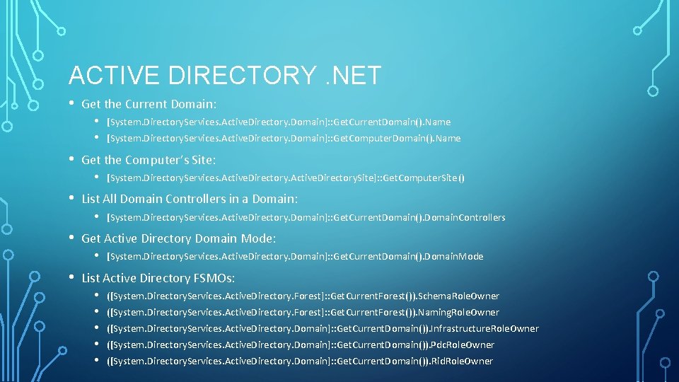 ACTIVE DIRECTORY. NET • Get the Current Domain: • [System. Directory. Services. Active. Directory. ACTIVE DIRECTORY. NET • Get the Current Domain: • [System. Directory. Services. Active. Directory.