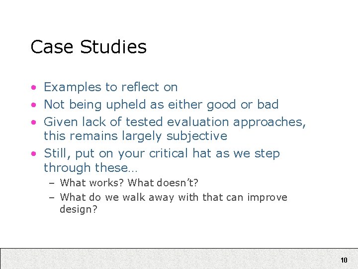 Case Studies • Examples to reflect on • Not being upheld as either good