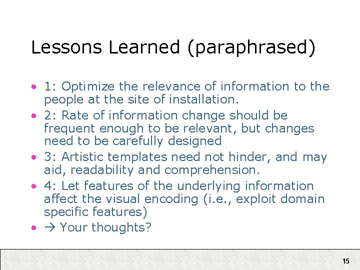 Lessons Learned (paraphrased) • 1: Optimize the relevance of information to the people at