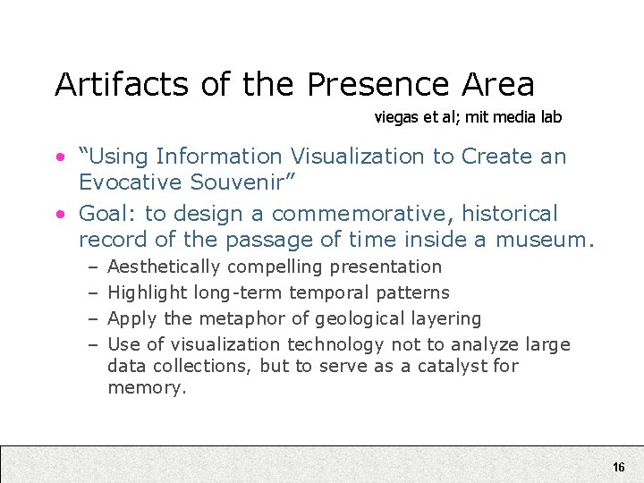 Artifacts of the Presence Area viegas et al; mit media lab • “Using Information