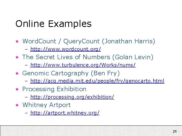 Online Examples • Word. Count / Query. Count (Jonathan Harris) – http: //www. wordcount.