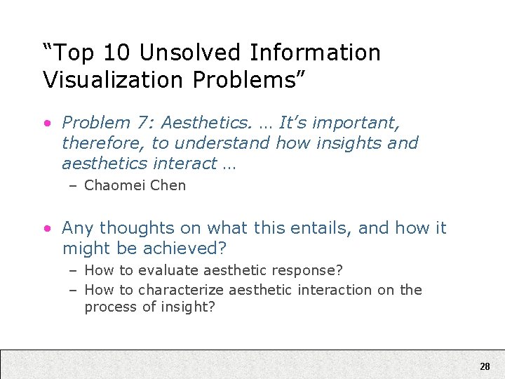 “Top 10 Unsolved Information Visualization Problems” • Problem 7: Aesthetics. … It’s important, therefore,