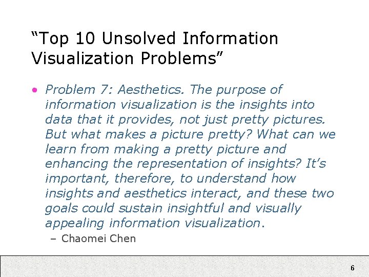 “Top 10 Unsolved Information Visualization Problems” • Problem 7: Aesthetics. The purpose of information