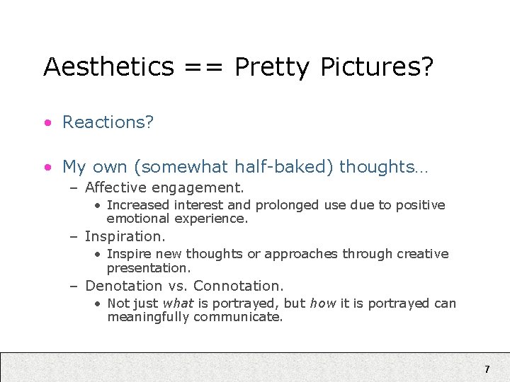 Aesthetics == Pretty Pictures? • Reactions? • My own (somewhat half-baked) thoughts… – Affective