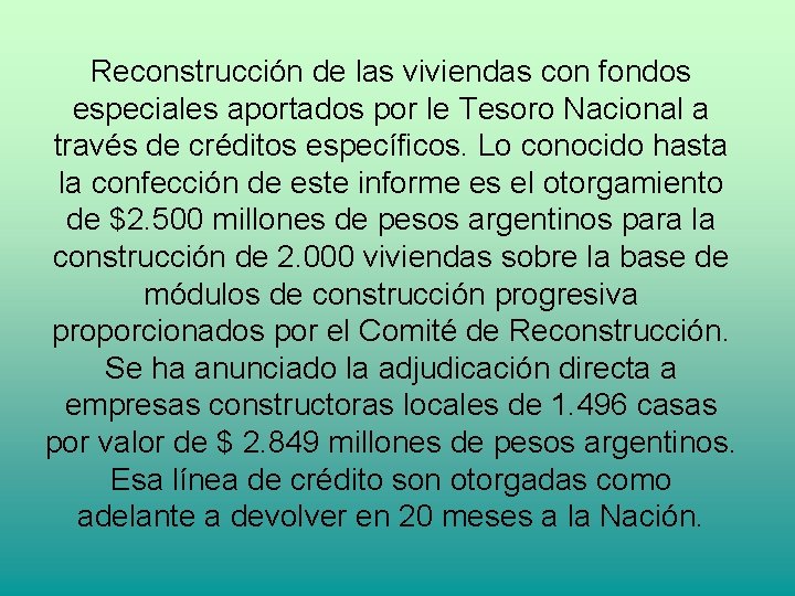 Reconstrucción de las viviendas con fondos especiales aportados por le Tesoro Nacional a través