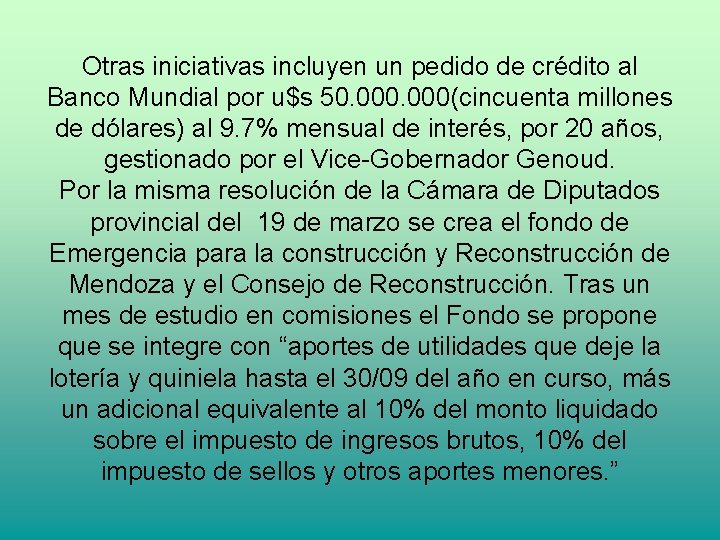 Otras iniciativas incluyen un pedido de crédito al Banco Mundial por u$s 50. 000(cincuenta