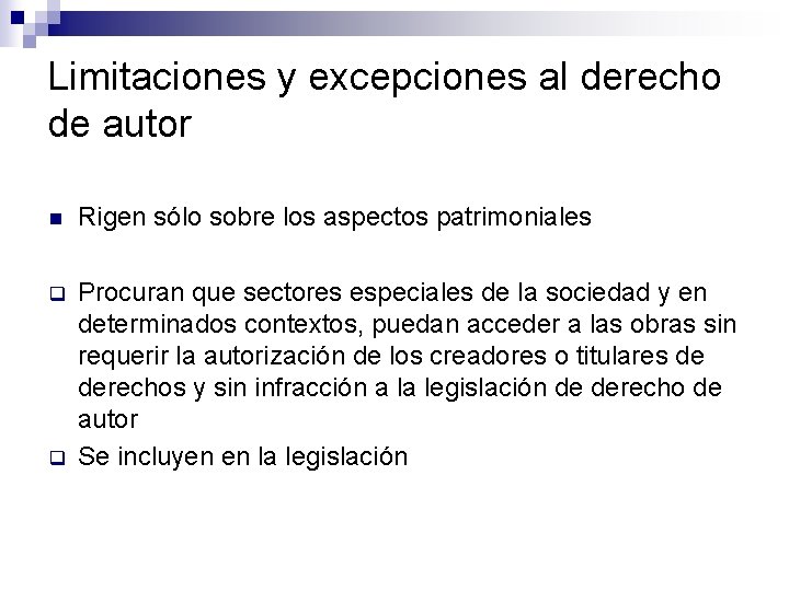 Limitaciones y excepciones al derecho de autor n Rigen sólo sobre los aspectos patrimoniales