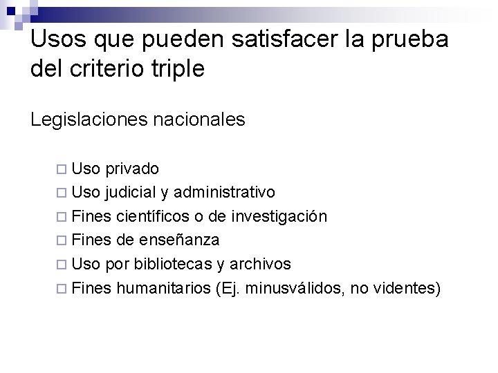 Usos que pueden satisfacer la prueba del criterio triple Legislaciones nacionales ¨ Uso privado