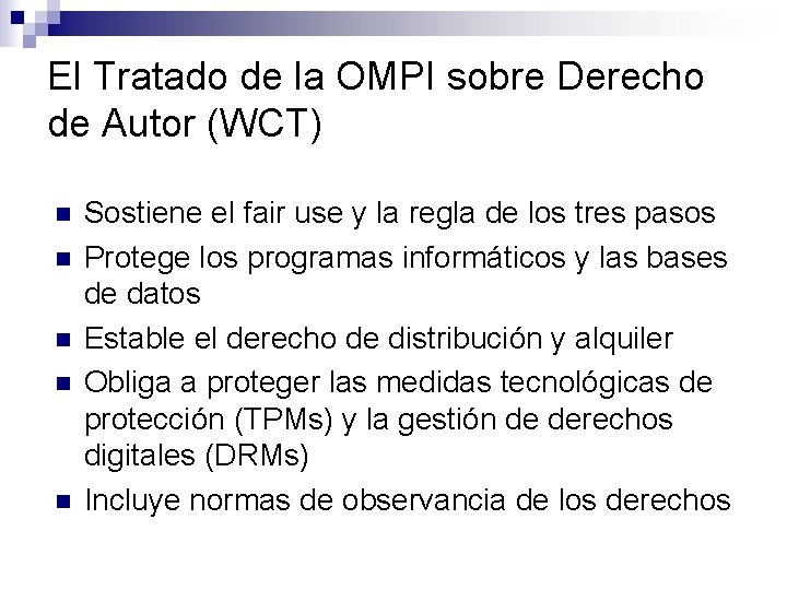 El Tratado de la OMPI sobre Derecho de Autor (WCT) n n n Sostiene