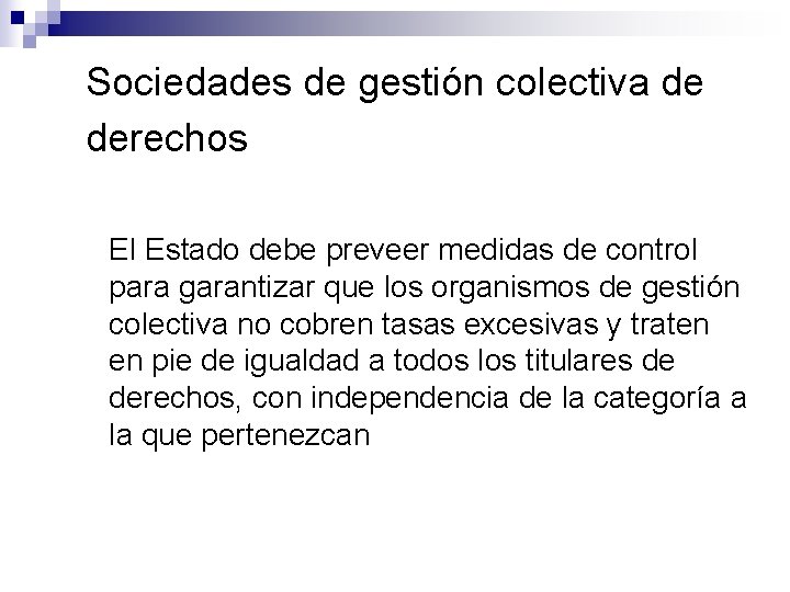 Sociedades de gestión colectiva de derechos El Estado debe preveer medidas de control para