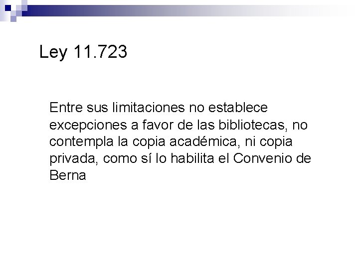 Ley 11. 723 Entre sus limitaciones no establece excepciones a favor de las bibliotecas,