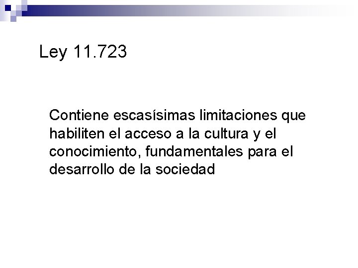 Ley 11. 723 Contiene escasísimas limitaciones que habiliten el acceso a la cultura y