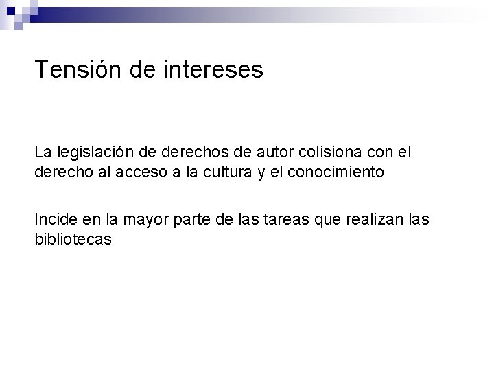 Tensión de intereses La legislación de derechos de autor colisiona con el derecho al