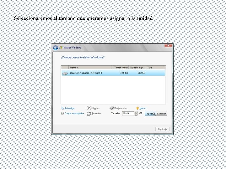 Seleccionaremos el tamaño queramos asignar a la unidad 