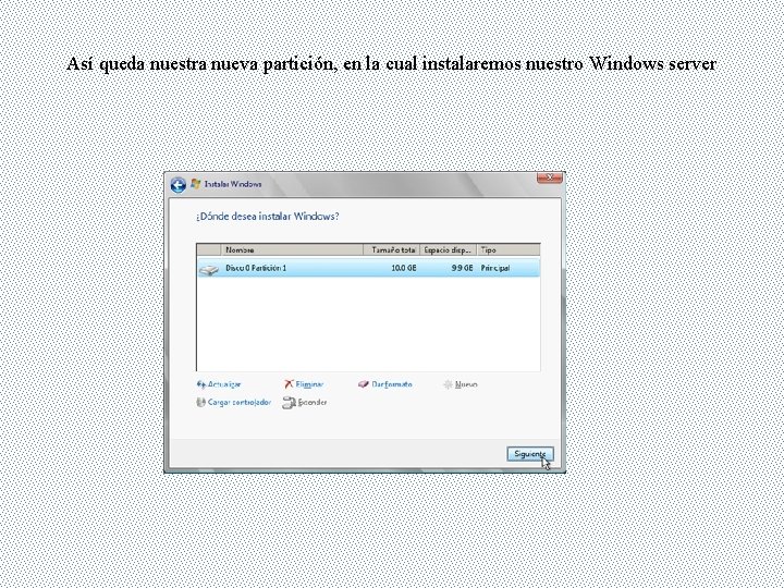 Así queda nuestra nueva partición, en la cual instalaremos nuestro Windows server 