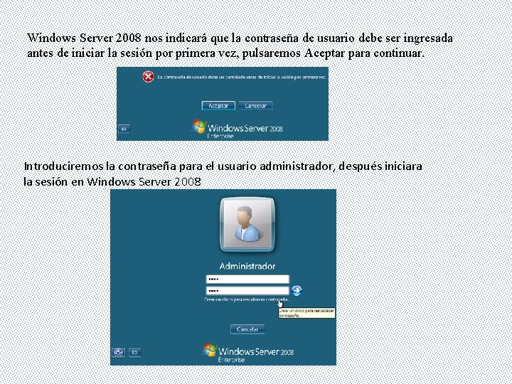Windows Server 2008 nos indicará que la contraseña de usuario debe ser ingresada antes