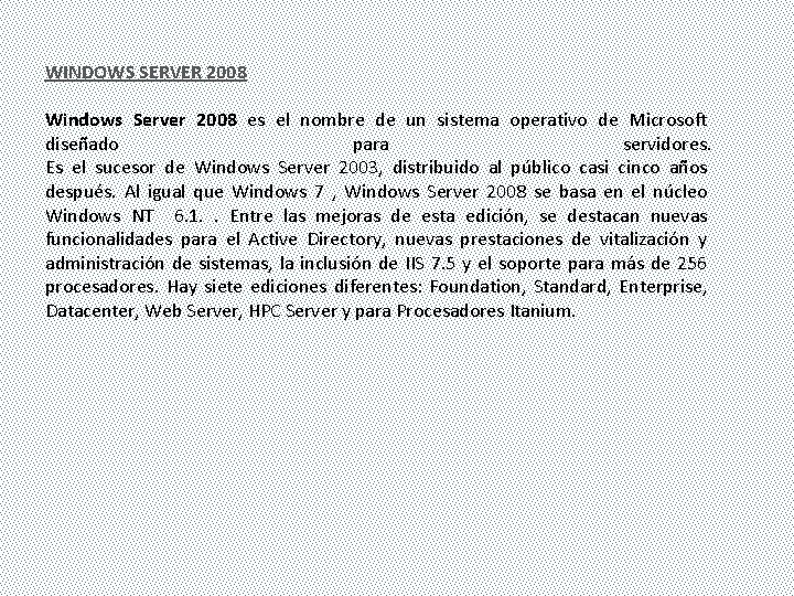 WINDOWS SERVER 2008 Windows Server 2008 es el nombre de un sistema operativo de