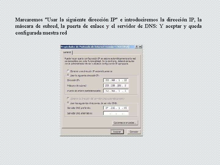 Marcaremos "Usar la siguiente dirección IP" e introduciremos la dirección IP, la máscara de