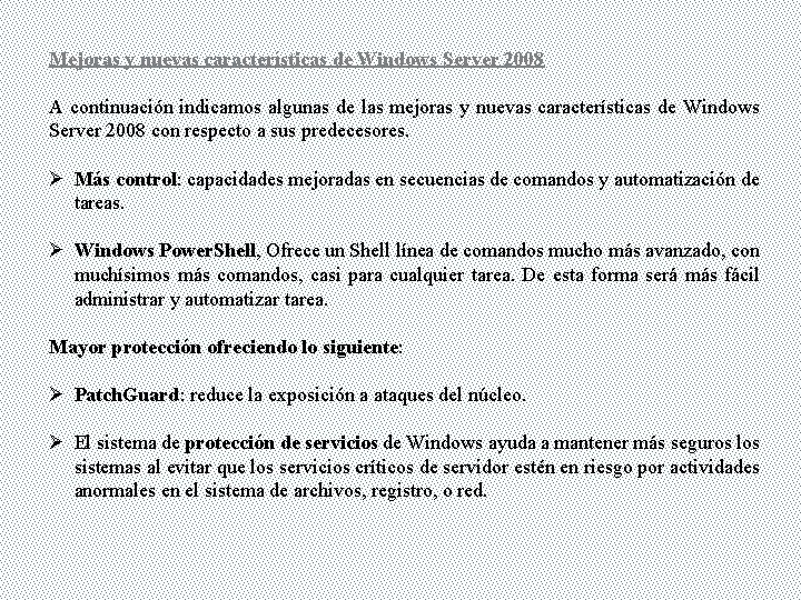 Mejoras y nuevas características de Windows Server 2008 A continuación indicamos algunas de las