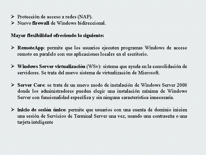 Ø Protección de acceso a redes (NAP). Ø Nuevo firewall de Windows bidireccional. Mayor