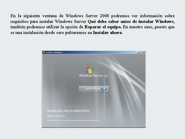 En la siguiente ventana de Windows Server 2008 podremos ver información sobre requisitos para